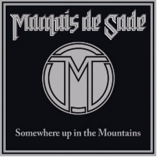 MARQUIS DE SADE - Somewhere Up In The Mountains (2020) CD